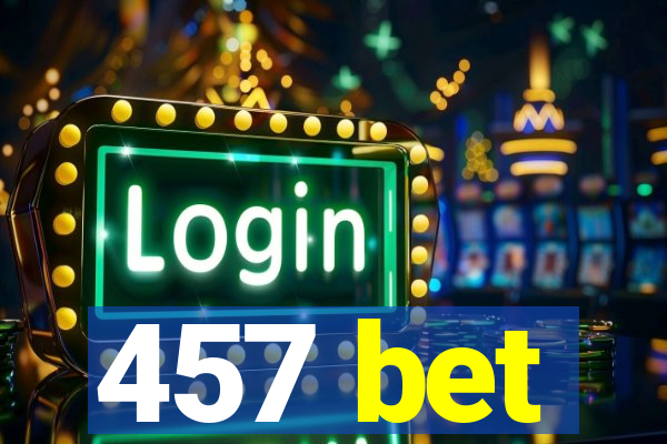 457 bet